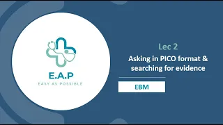 Lec 2 - Asking in PICO format & searching for evidence - EBM 41