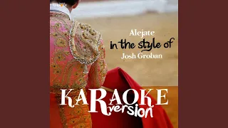 Alejate (In the Style of Josh Groban) (Karaoke Version)