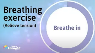 3 Minute Breathing Exercise To Relieve Tension - Just a Thought