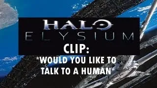 Halo-Elysium Clip *Would You Like to Talk to a Human*