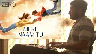 Zero | Mere Naam Tu(Ajay Atul) | Piano Cover