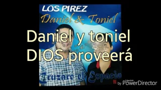 Daniel y toniel Dios proveerá