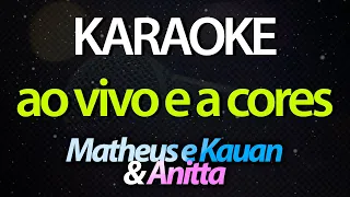 ⭐ Ao Vivo e a Cores (A Tela Fria Desse Celular) - Matheus e Kauan & Anitta (Karaokê Version) (Cover)