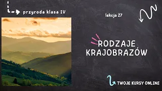 Przyroda klasa 4 [Lekcja 27 - Rodzaje krajobrazów]