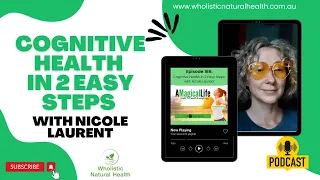 Cognitive Health in 2 Easy Steps with Nicole Laurent | A Magical Life: Health, Wealth, and...