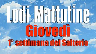 Lodi Mattutine, GIOVEDÌ 6 GIUGNO 1° settimana del Salterio