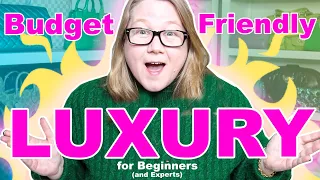 Budget Friendly Luxury for Beginners (and Experts!) || Autumn Beckman