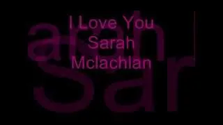 Sarah McLachlan - I Love You with Lyrics