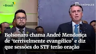 Bolsonaro chama André Mendonça de ‘terrivelmente evangélico’ e diz que sessões do STF terão oração