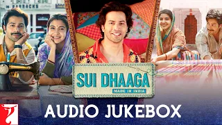 Sui Dhaaga Audio Jukebox | Full Songs | Anushka Sharma | Varun Dhawan | Anu Malik | Varun Grover