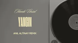 Hande Ünsal - Yangın (Anıl Altınay Remix)