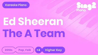 The A Team (Higher Key - Piano Karaoke Instrumental) Ed Sheeran