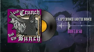 Capt. Crunch And The Bunch - Non lo so