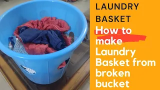 HOW TO MAKE LAUNDRY BASKET FROM BROKEN BUCKET