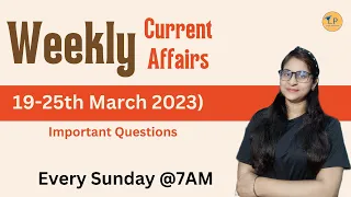 Weekly Current Affairs (19-25 March 2023 ) | Important Questions | Logic Pathshala