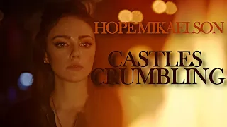 Hope Mikaelson - Castles Crumbling