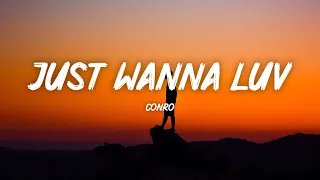 Conro - Just Wanna Luv (Lyrics)