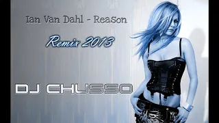 Ian Van Dahl Reason R-emix 2013 -  Dj Chusso