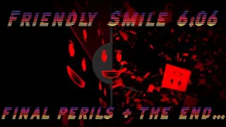 Friendly Smile 6:06 - Completion.