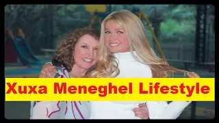 Xuxa Meneghel Net Worth, Cars, House, Income and Luxurious Lifestyle