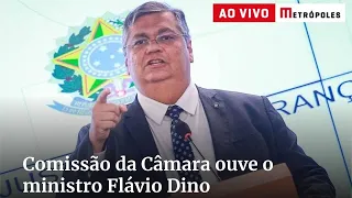 Comissão da Câmara ouve o ministro Flávio Dino. Acompanhe!