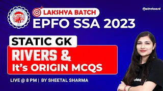 River and Its Origin | EPFO SSA GK | EPFO SSA GA | EPFO SSA Classes | EPFO SSA 2023 | Sheetal Sharma