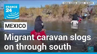 Migrant caravan heading for US trudges through southern Mexico • FRANCE 24 English