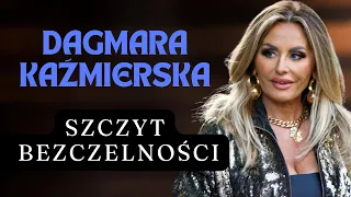 DAGMARA KAŹMIERSKA - SZCZYT BEZCZELNOŚCI