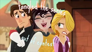 tangled the series out of context