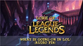 Lore of League of Legends - [Part1] - What is going on in LoL? [Audio Fix]