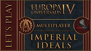 [EU4][MP] Imperial Ideals Part 4 - Europa Universalis 4 Multiplayer Rights of Man [Team] Lets Play