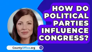 How Do Political Parties Influence Congress? - CountyOffice.org