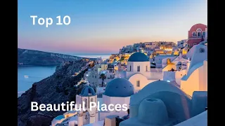 Discover 2024's Top 10 Most Stunning Destinations