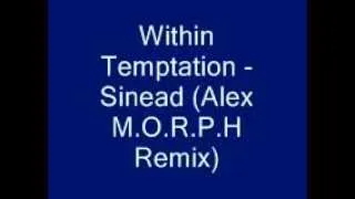 Within Temptation - Sinead (Alex M.O.R.P.H Remix)