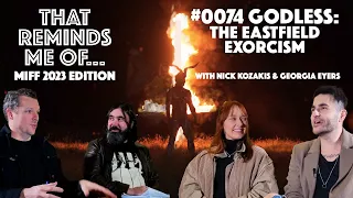 Godless: The Eastfield Exorcism, ft Nick Kozakis + Georgia Eyers - #0074-That Reminds Me Of (MIFF23)