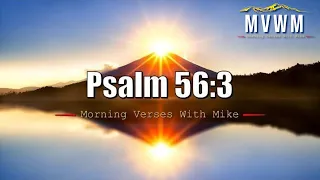 Psalm 56:3 | Morning Verses With Mike | #MVWM