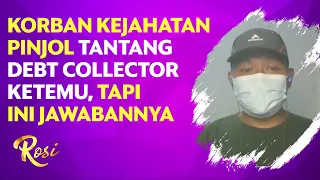 Korban Kejahatan Pinjaman Online Tantang Debt Collector Ketemu, Tapi Ini Jawabannya - ROSI