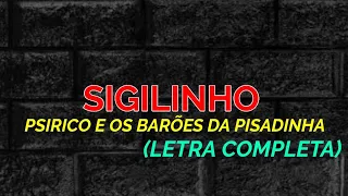 Sigilinho - Psirico e Os Barões da Pisadinha - Felipe Letras | (LETRA COMPLETA)
