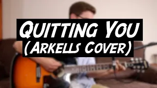 Quitting You (Arkells Cover)