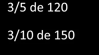 fraccion de un numero 3/5 de 120 , 3/10 de 150 , ejemplos resueltos