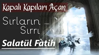 Kapalı Kapıları Açan Sırların Sırrı SALATÜL FATİH | ﷺ | صلاة الفاتح |