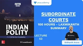 L53: Subordinate Courts | 100 Hours - Laxmikanth Summary | UPSC CSE | Sidharth Arora