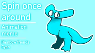 Spin once around | animation meme | Rainbow friends 2 | Cyan