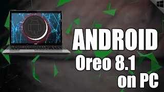 How to install Android Oreo 8.1 on PC? either dual boot or as virtual machine
