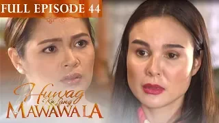Full Episode 44 | Huwag Ka Lang Mawawala