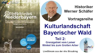 Werner Schäfer: "Kulturlandschaft Bayer. Wald" - Teil 2: Grenzgebiet Lamer Winkel bis Großer Arber