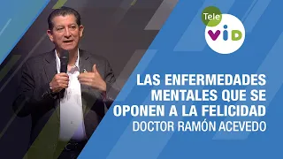 Las enfermedades mentales que se oponen a la felicidad, Doctor Ramón Acevedo - Tele VID