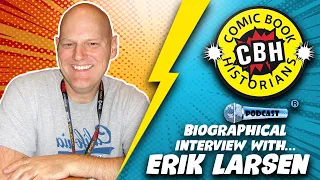 Erik Larsen Biographical Interview 2020 by Alex Grand & Jim Thompson | Comic BookHistorians