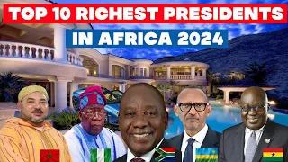 TOP 10 RICHEST PRESIDENTS IN AFRICA 2024