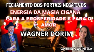 FECHAMENTO DOS PORTAIS NEGATIVOS ENERGIA DA MAGIA CIGANA WAGNER DORIM #gabrielaquintelalive